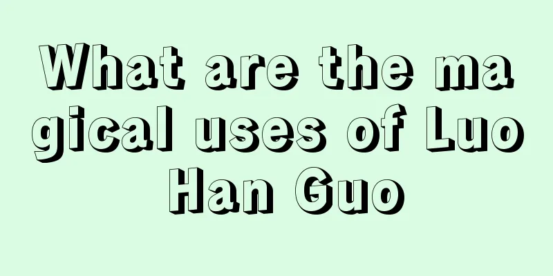 What are the magical uses of Luo Han Guo