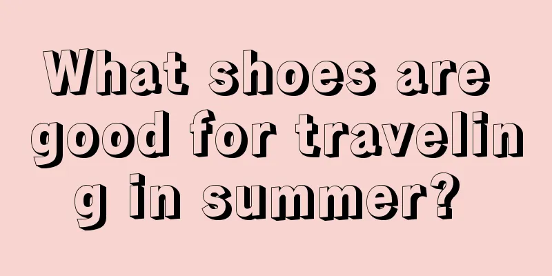 What shoes are good for traveling in summer? 