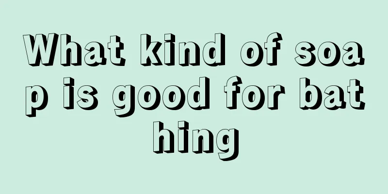 What kind of soap is good for bathing