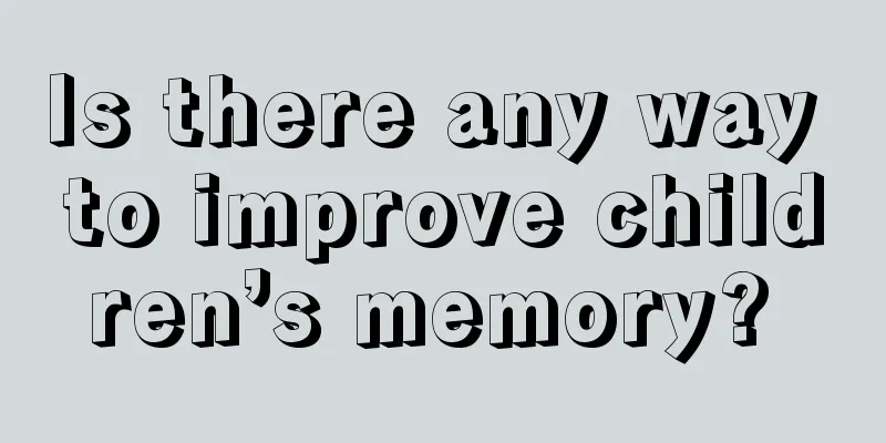 Is there any way to improve children’s memory? 