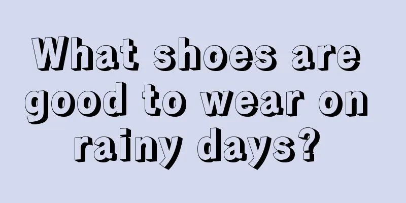 What shoes are good to wear on rainy days? 