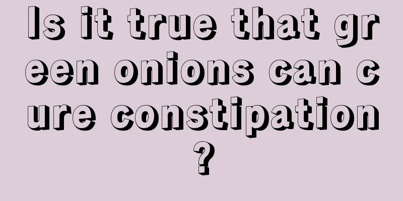 Is it true that green onions can cure constipation?