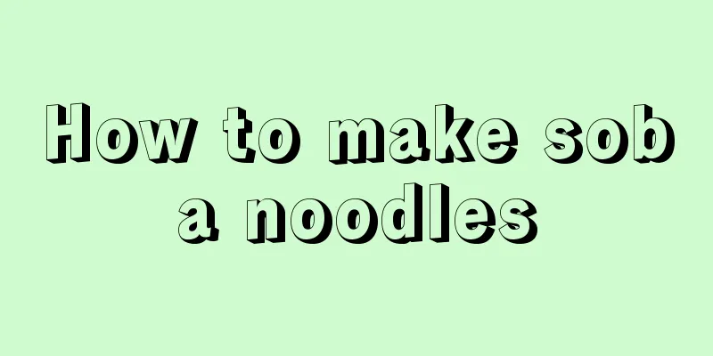How to make soba noodles