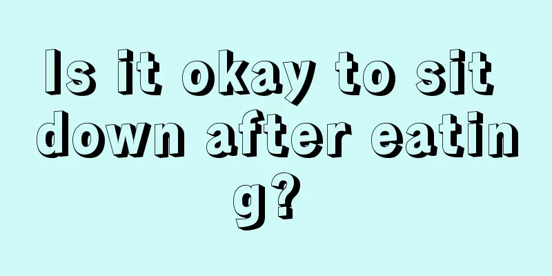 Is it okay to sit down after eating? 