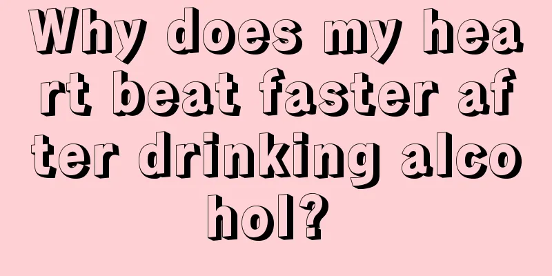 Why does my heart beat faster after drinking alcohol? 