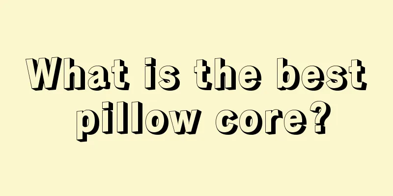 What is the best pillow core?