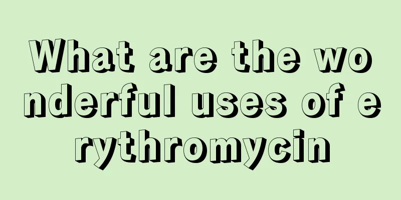 What are the wonderful uses of erythromycin