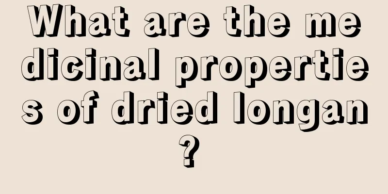 What are the medicinal properties of dried longan? 
