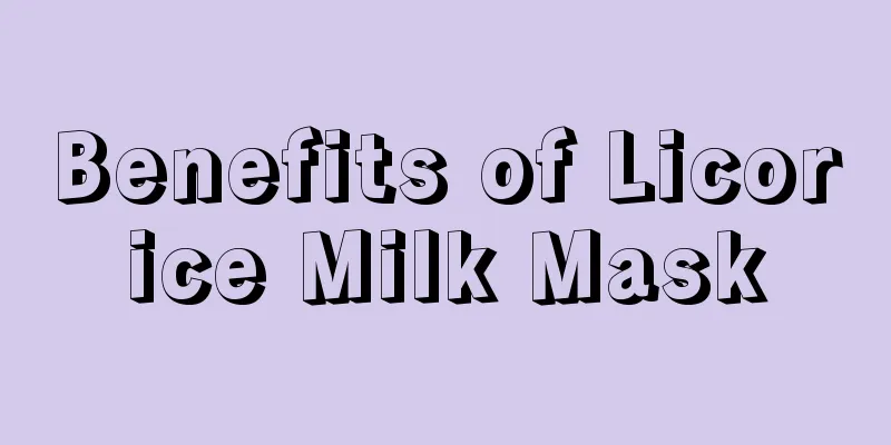 Benefits of Licorice Milk Mask