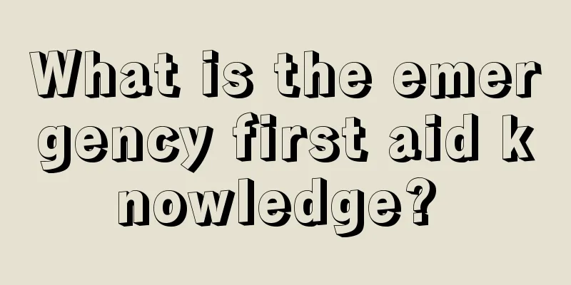 What is the emergency first aid knowledge? 