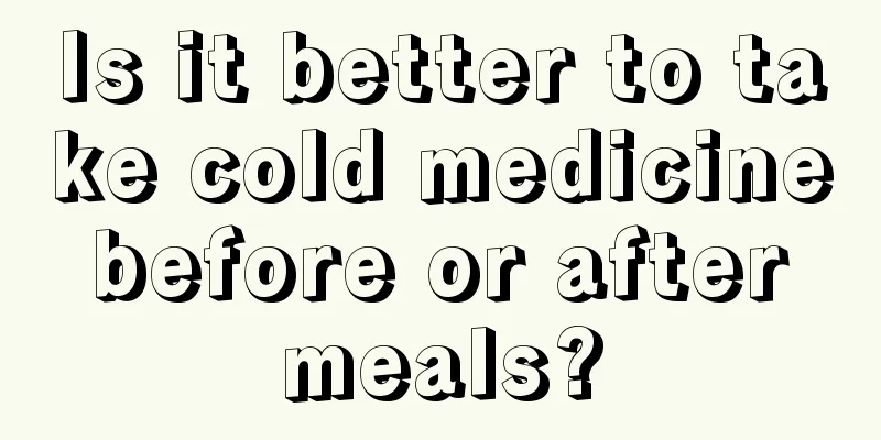 Is it better to take cold medicine before or after meals?