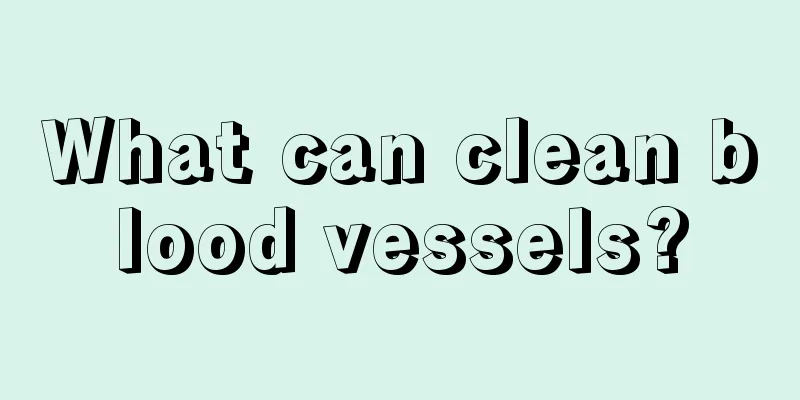 What can clean blood vessels?