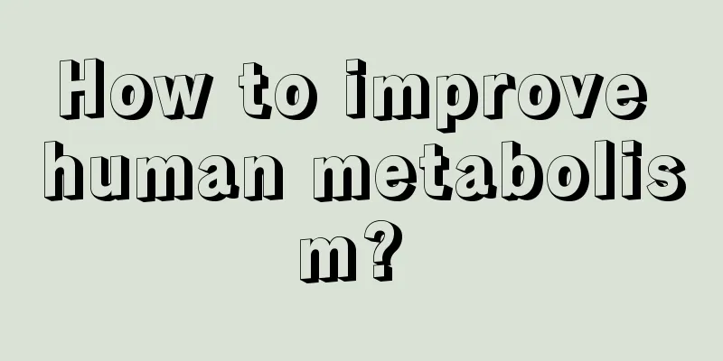 How to improve human metabolism? 