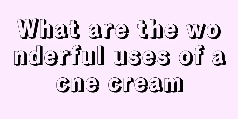 What are the wonderful uses of acne cream