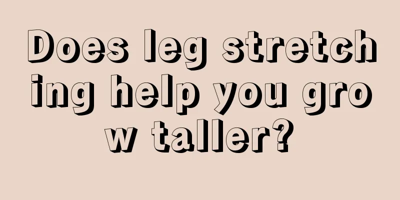 Does leg stretching help you grow taller?