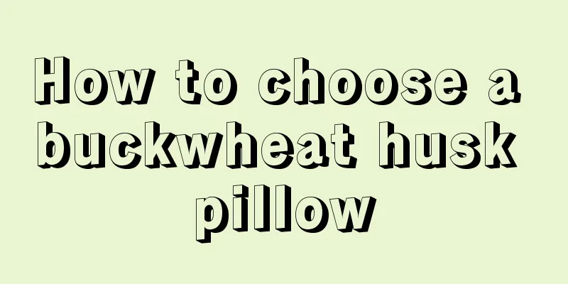 How to choose a buckwheat husk pillow