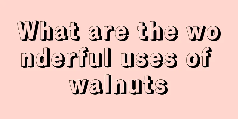 What are the wonderful uses of walnuts
