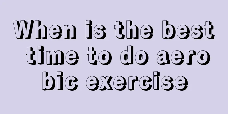 When is the best time to do aerobic exercise