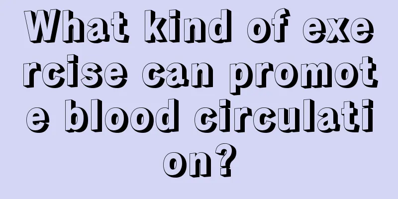 What kind of exercise can promote blood circulation?