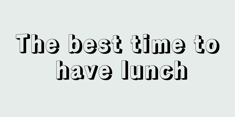 The best time to have lunch