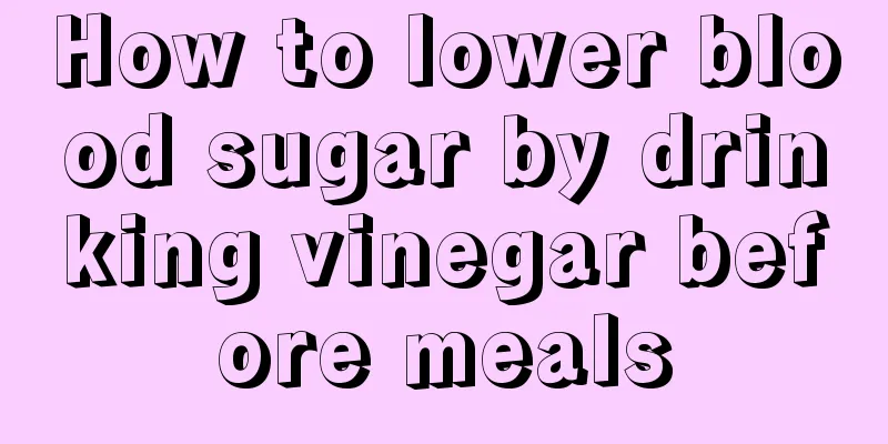 How to lower blood sugar by drinking vinegar before meals