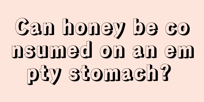 Can honey be consumed on an empty stomach? 