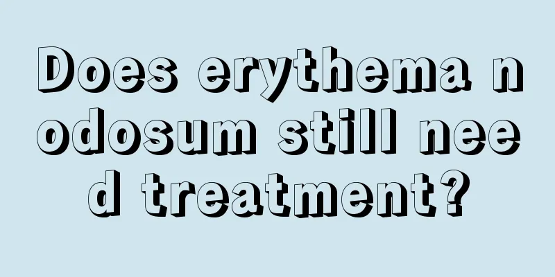 Does erythema nodosum still need treatment?