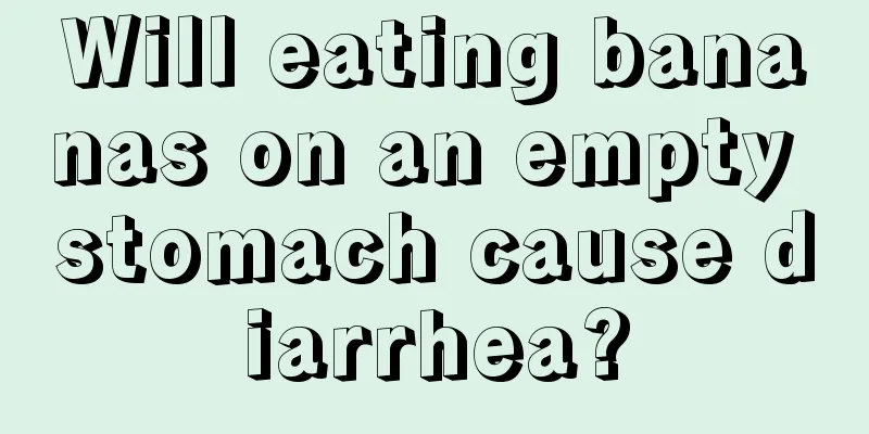 Will eating bananas on an empty stomach cause diarrhea?