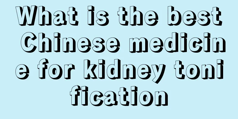 What is the best Chinese medicine for kidney tonification