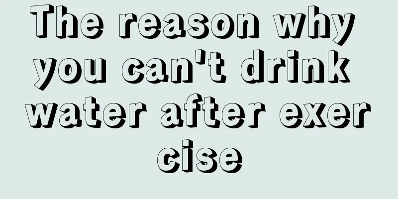 The reason why you can't drink water after exercise