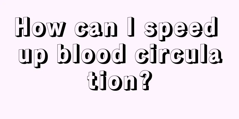 How can I speed up blood circulation?