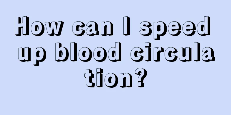 How can I speed up blood circulation?