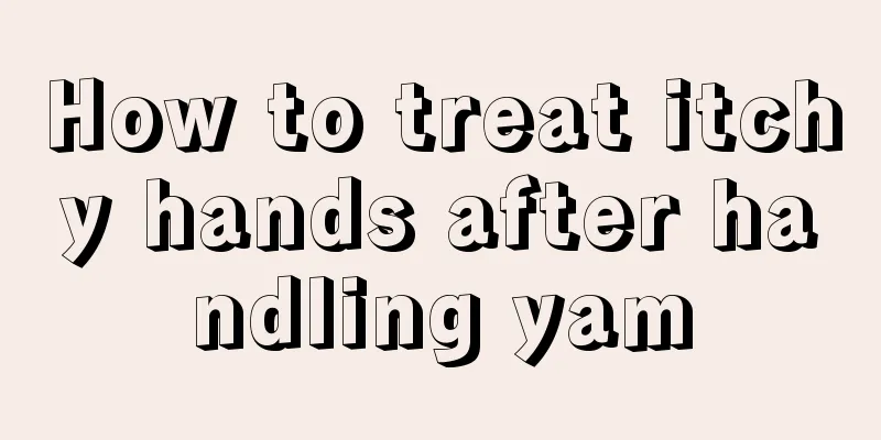 How to treat itchy hands after handling yam