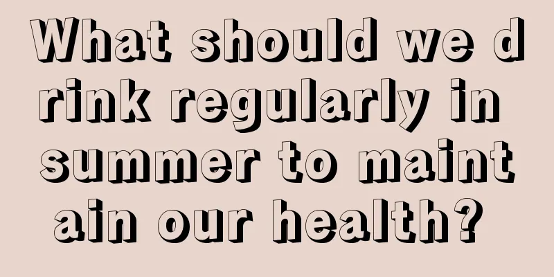 What should we drink regularly in summer to maintain our health? 