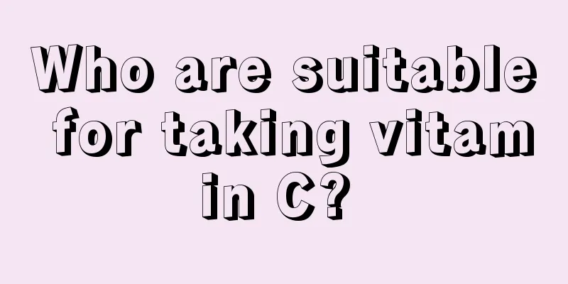 Who are suitable for taking vitamin C? 