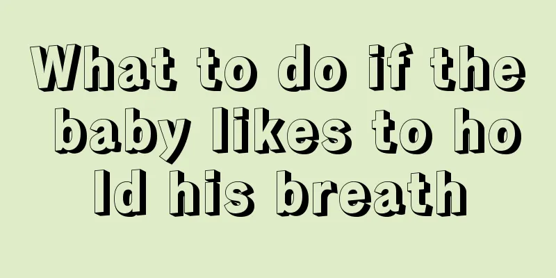 What to do if the baby likes to hold his breath
