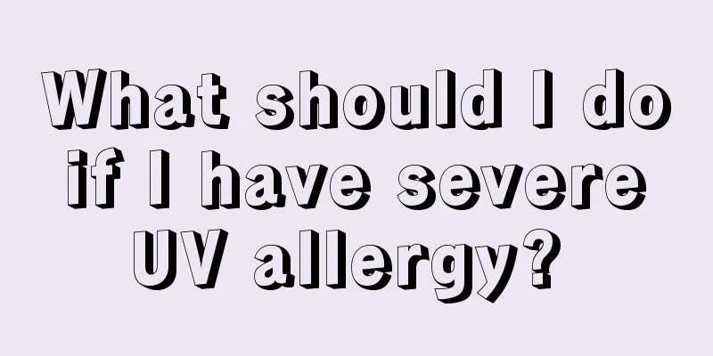 What should I do if I have severe UV allergy? 