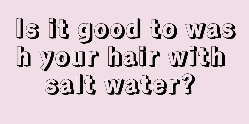 Is it good to wash your hair with salt water? 