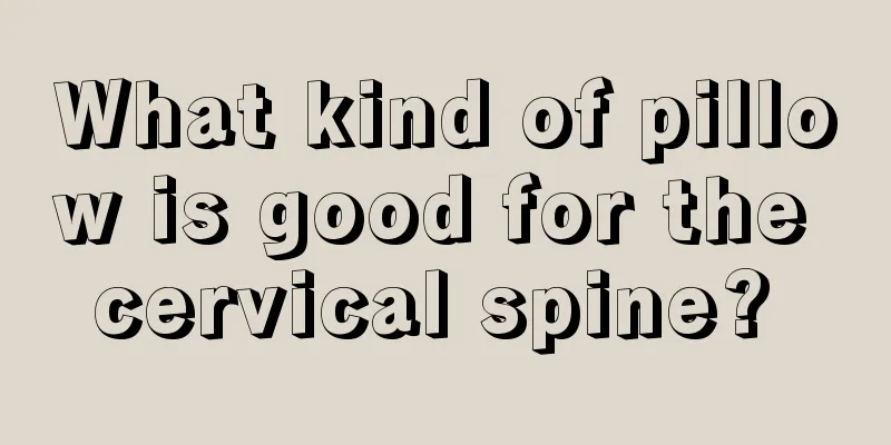 What kind of pillow is good for the cervical spine? 