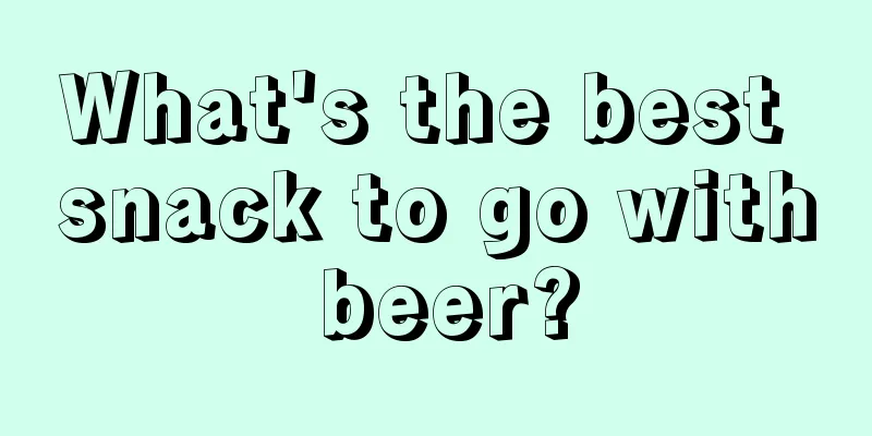 What's the best snack to go with beer?