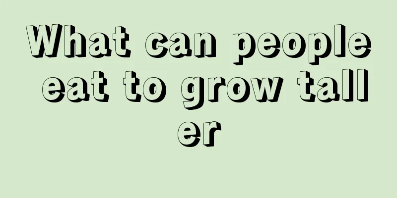 What can people eat to grow taller