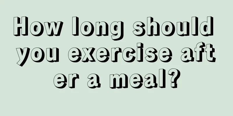 How long should you exercise after a meal?