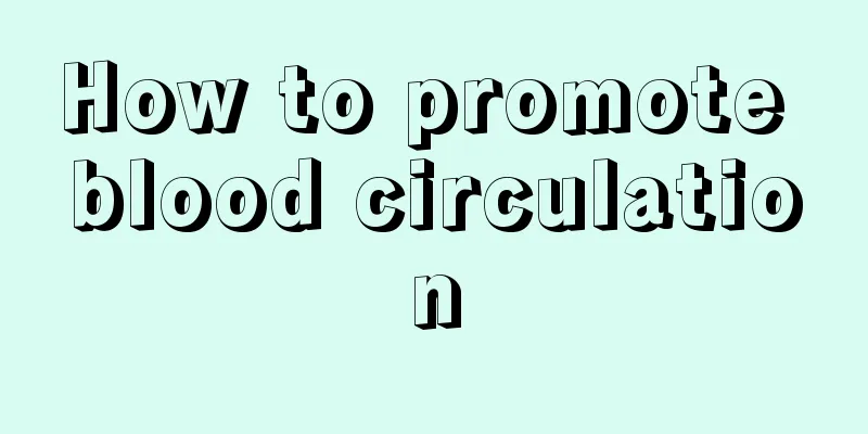 How to promote blood circulation