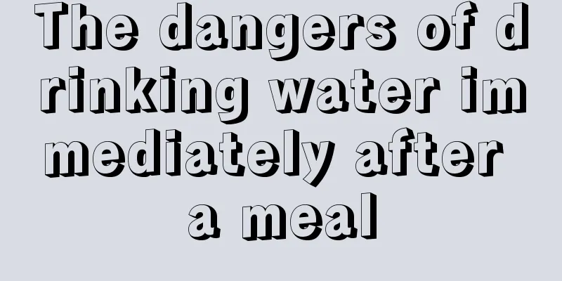 The dangers of drinking water immediately after a meal