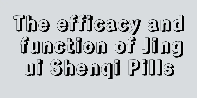 The efficacy and function of Jingui Shenqi Pills