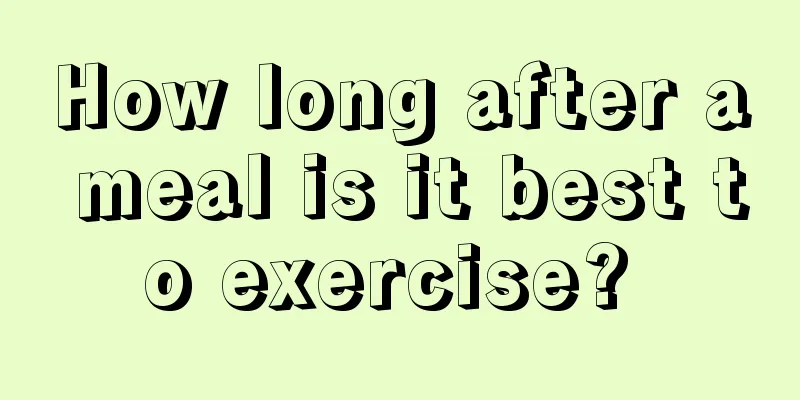 How long after a meal is it best to exercise? 