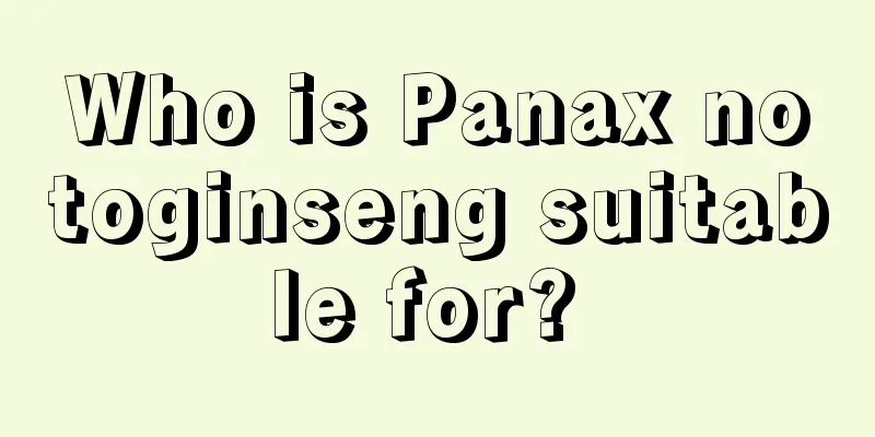 Who is Panax notoginseng suitable for? 