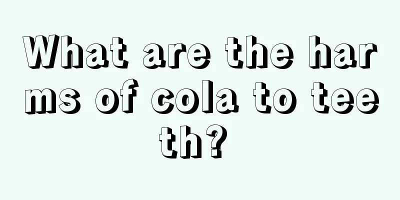 What are the harms of cola to teeth? 