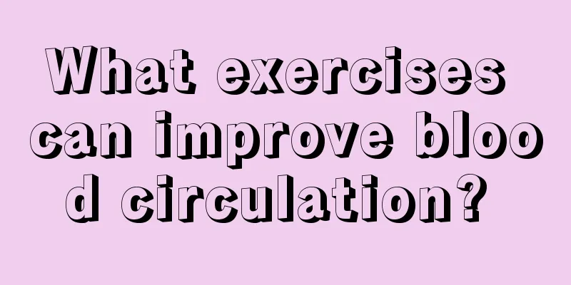 What exercises can improve blood circulation? 