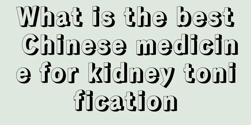 What is the best Chinese medicine for kidney tonification
